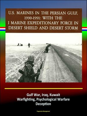 cover image of With the I Marine Expeditionary Force in Desert Shield and Desert Storm